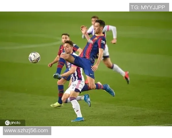 巴塞罗那对阵巴利亚多利德精彩直播全程回顾与分析